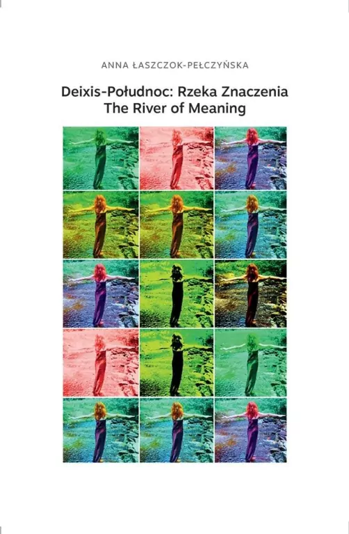 Deixis-Połudnoc: Rzeka Znaczenia / The River of... - tantis.pl