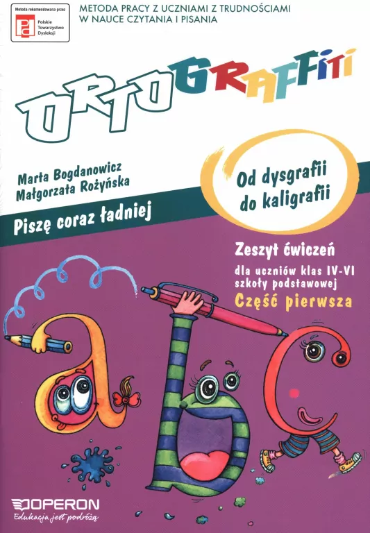Ortograffiti. Piszę coraz ładniej. Od dysgrafii do kaligrafii. Zeszyt ćwiczeń dla uczniów klas 4–6 szkoły podstawowej. Część 1. Język polski - tantis.pl