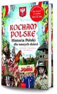 Kocham Polskę. Historia Polski dla naszych dzieci - tantis.pl