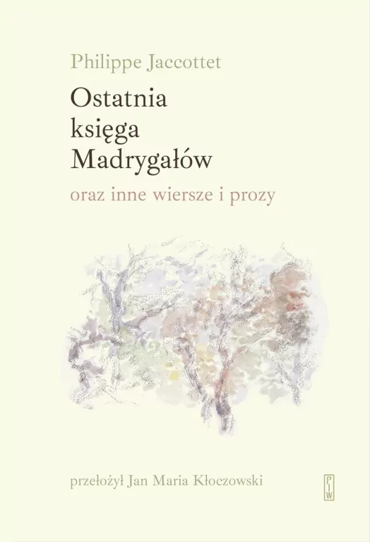 Ostatnia księga Madrygałów oraz inne wiersze i prozy - tantis.pl