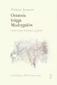 Ostatnia księga Madrygałów oraz inne wiersze i prozy - tantis.pl