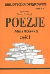 Poezje Adama Mickiewicza. Część 1. Biblioteczka opracowań. Zeszyt nr 37