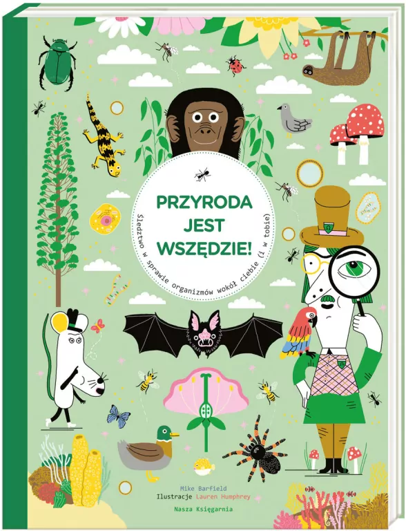 Przyroda jest wszędzie! Śledztwo w sprawie organizmów wokół ciebie (i w tobie) - tantis.pl