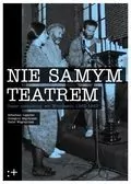 Nie samym teatrem. Teatr niezależny we Wrocławiu 1983-1987 - tantis.pl