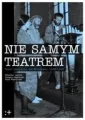Nie samym teatrem. Teatr niezależny we Wrocławiu 1983-1987 - tantis.pl