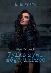 Tylko żywi mogą umrzeć. Tessa Brown Tom 1
