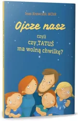 Ojcze nasz, czyli czy TATUŚ ma wolną chwilkę?