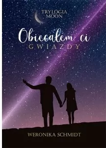 Obiecałem ci gwiazdy. Trylogia Moon. Tom 1 - tantis.pl