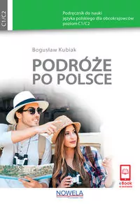 Podróże po Polsce. Podręcznik do nauki języka polskiego. Poziom C1/C2 - tantis.pl