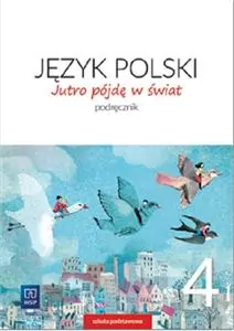 Jutro pójdę w świat 4. Podręcznik. Język polski. Szkoła podstawowa - tantis.pl