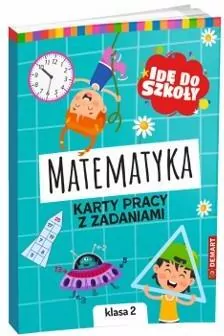 Idę do szkoły. Matematyka. Klasa 2. Karty pracy - tantis.pl