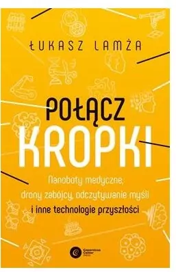 Połącz kropki. Nanoboty medyczne, drony zabójcy... - tantis.pl