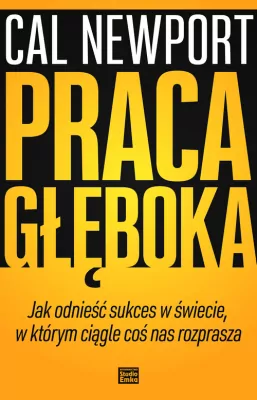 Biznes, ekonomia, finanse - Praca głęboka. Jak odnieść sukces w świecie w którym ciągle coś nas rozprasza