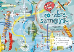 Opowiem ci mamo, co robią samoloty