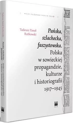 Pańska, szlachecka, faszystowska. Polska w sowieckiej propagandzie, kulturze i historiografii 1917-1945 - tantis.pl