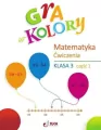 Gra w kolor. Ćwiczenia matematyczne. Klasa 3. Część 1 - tantis.pl