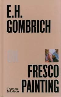 E.H.Gombrich on Fresco Paintin