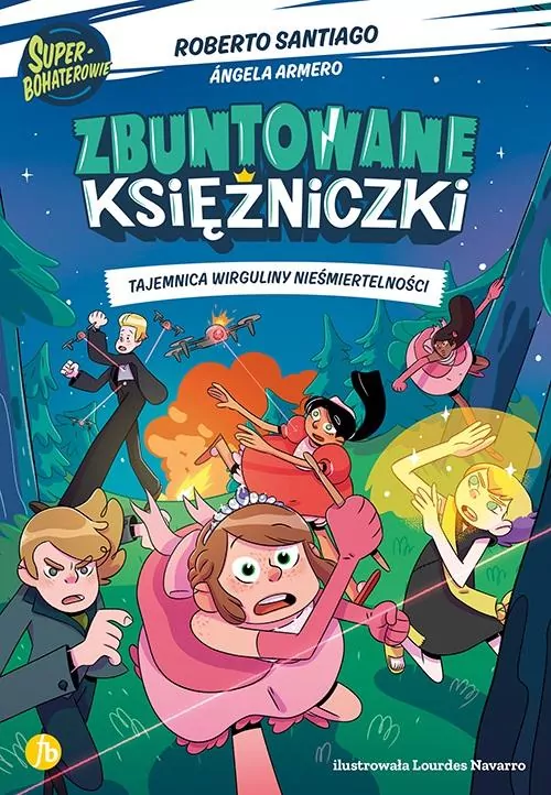 Tajemnica wirguliny nieśmiertelności. Zbuntowane Księżniczki. Tom 1 - tantis.pl