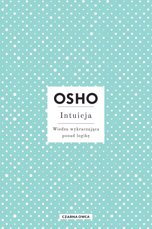 Intuicja. Wiedza wykraczająca ponad logikę - tantis.pl