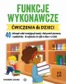 Funkcje wykonawcze. Ćwiczenia dla dzieci - tantis.pl