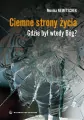 Ciemne strony życia. Gdzie był wtedy Bóg? - tantis.pl