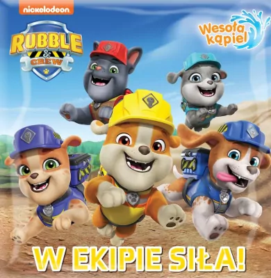 W ekipie siła. Rubble and crew. Wesoła kąpiel