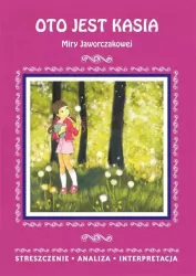 Oto jest Kasia Miry Jaworczakowej. Streszczenie, analiza, interpretacja