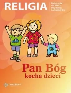 Pan Bóg kocha dzieci. Religia. Podręcznik dla dzieci trzyletnich i czteroletnich - tantis.pl