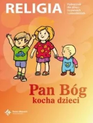 Pan Bóg kocha dzieci. Religia. Podręcznik dla dzieci trzyletnich i czteroletnich