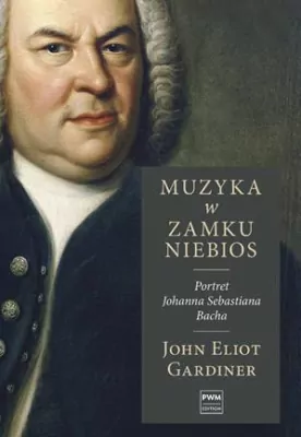 Muzyka w zamku niebios. Portret Jana S. Bacha PWM