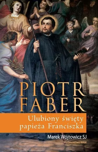 Piotr Faber. Ulubiony święty papieża Franciszka - tantis.pl