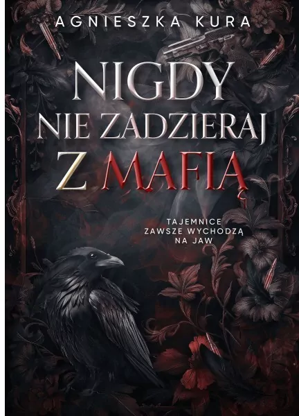 Seria mafijna T.1 Nigdy nie zadzieraj z mafią - tantis.pl
