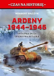 Ardeny 1944-1945. Ostatnia duża ofensywa Hitlera