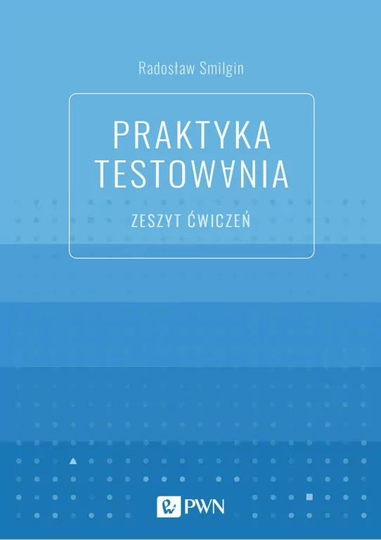 Praktyka testowania. Zeszyt ćwiczeń - tantis.pl