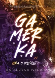 Gamerka T.2 Gra o wszystko