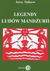 Legendy ludów Mandżurii. Tom 1