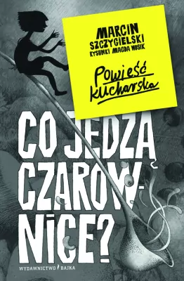 Co jedzą czarownice? Czarownica piętro niżej. Tom 6