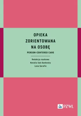 Opieka zorientowana na osobę. Person-centered care