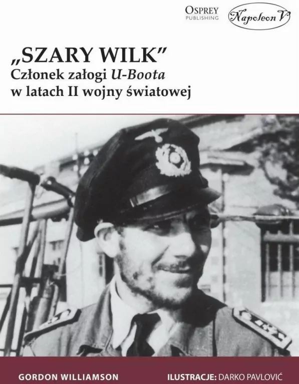 "Szary Wilk" Członek załogi U-Boota w latach II wojny światowej - tantis.pl