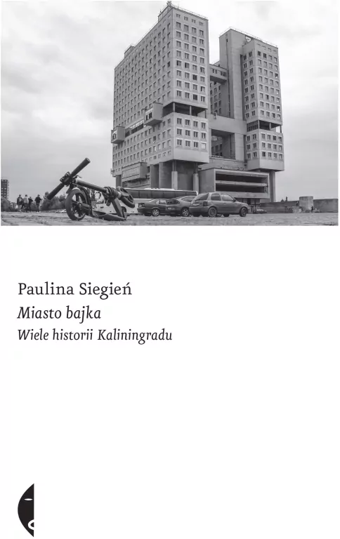 Miasto bajka. Wiele historii Kaliningradu. Sulina - tantis.pl