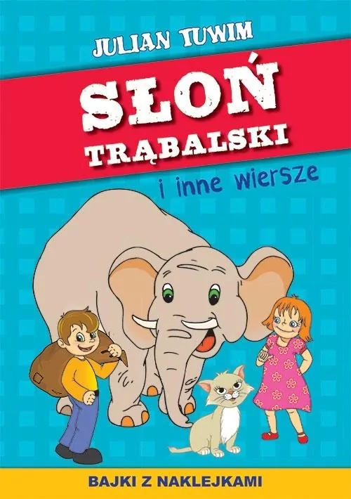 Słoń Trąbalski i inne wiersze. Bajki z naklejkami - tantis.pl