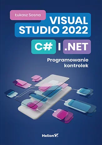 Visual Studio 2022, C# i .NET. Programowanie kontrolek - tantis.pl
