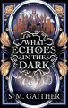 What Echoes in the Dark - tantis.pl