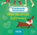 Mam chusteczkę haftowaną. Rymowanki maluszka - tantis.pl