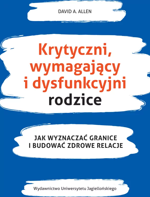 Krytyczni, wymagający i dysfunkcyjni rodzice - tantis.pl