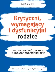 Krytyczni, wymagający i dysfunkcyjni rodzice