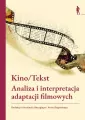Kino/Tekst. Analiza i interpretacja adaptacji... - tantis.pl