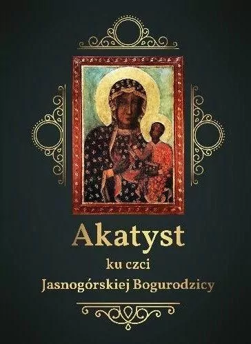 Akatyst ku czci Jasnogórskiej Bogurodzicy - tantis.pl