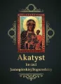 Akatyst ku czci Jasnogórskiej Bogurodzicy - tantis.pl