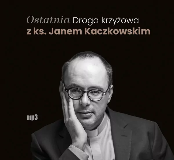 Ostatnia Droga krzyżowa z ks. Janem Kaczkowskim. Audiobook - tantis.pl